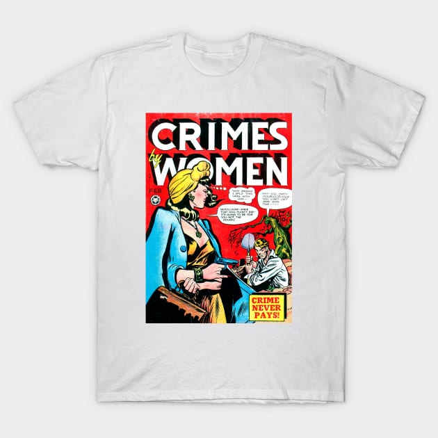 Crimes By Women (Feb. 1949) T-Shirt by dumb stuff, fun stuff